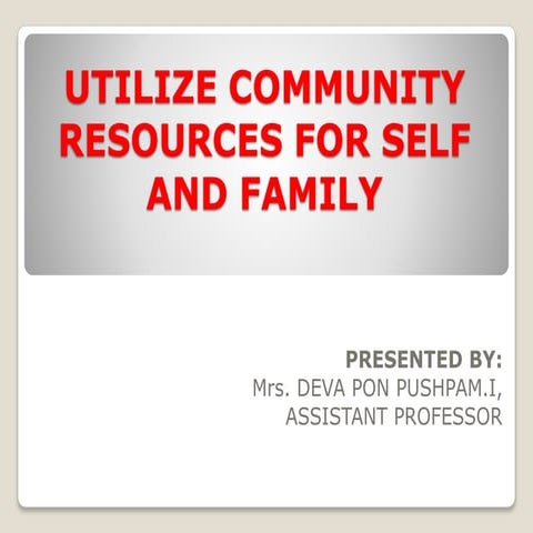 Utilize community resources for self and family