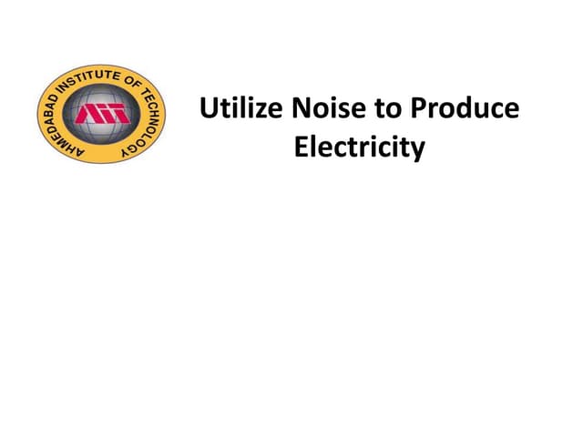 Utilize noise to produce electricity