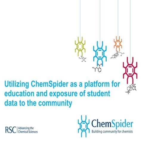 Utilizing ChemSpider As A Platform For Education And Exposure Of Student Data...