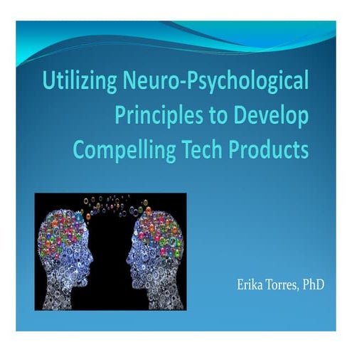 Utilizing neuro psychological principles to develop compelling products
