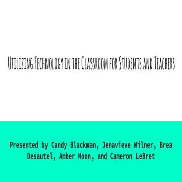 Utilizing technology in the classroom for students and teachers