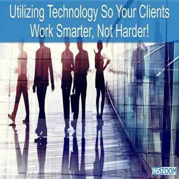 Utilizing technology so your clients work smarter not harder ins zoom power u...