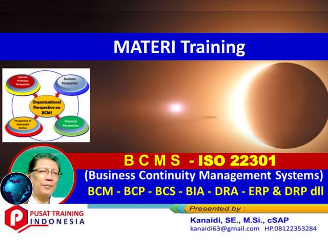 Materi training BCMS (Business Continuity Mnagement System) - based on 22301 ...(videonya di https://www.youtube.com/watch?v=Y-4GHfBX3vA&t=624s)