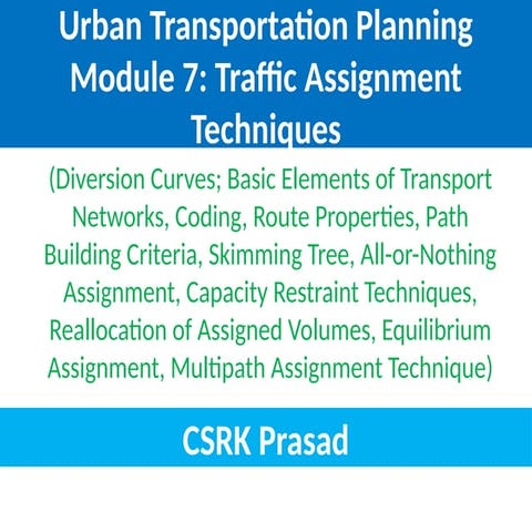Urban Transportation Planning Module 7: Traffic Assignment Techniques ...