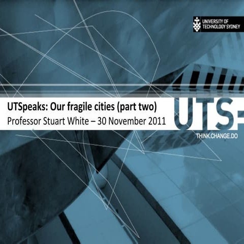 UTSpeaks: Our Fragile Cities (Part 2:  Stuart White)