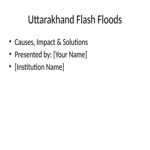 Uttarakhand Flash Floods Detailed Presentation Pptx