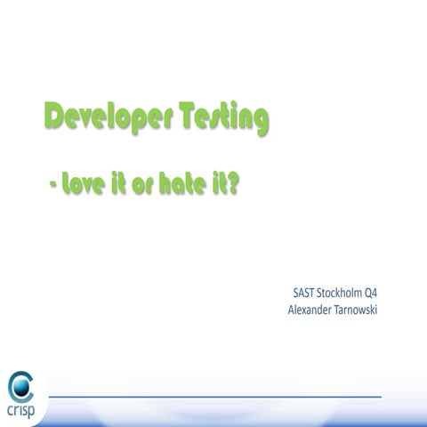 Developer testing - Love it or hate it (in Swedish)