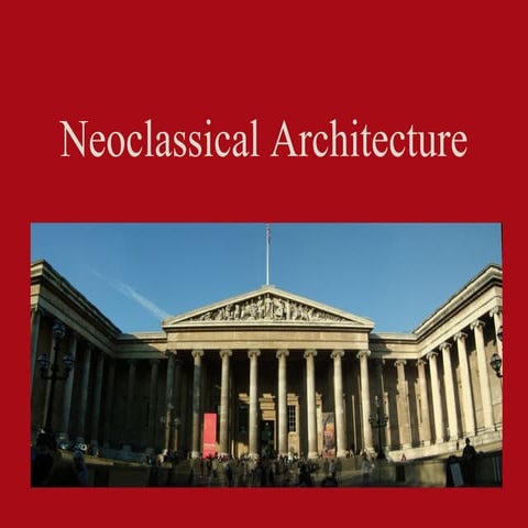 Origin of Neoclassical architecture and the architects involved in it.