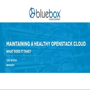 Maintaining a Healthy OpenStack Cloud: What does it take?