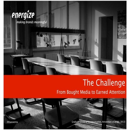 The Challenge - From Bought Media to Earned Attention