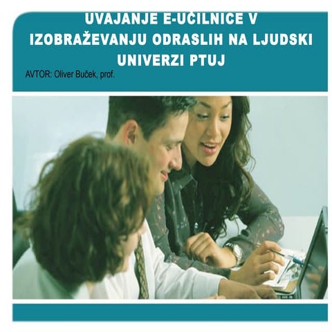 UVAJANJE E-UČILNICE V IZOBRAŽEVANJU ODRASLIH NA LJUDSKI UNIVERZI PTUJ