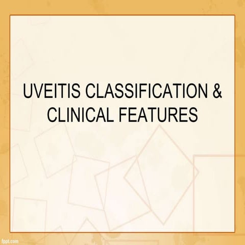 Uveitis classification &amp; clinical features 1