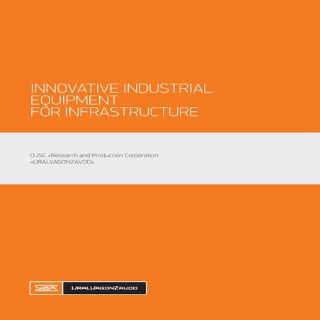 "URALVAGONZAVOD" — INNOVATIVE INDUSTRIAL EQUIPMENT FOR INFRASTRUCTURE