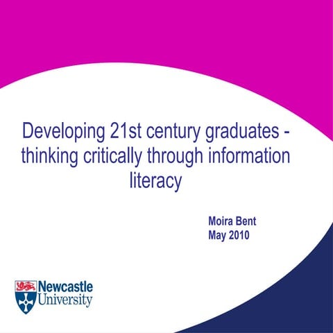Developing 21st Century graduates: thinking critically through Information Li...