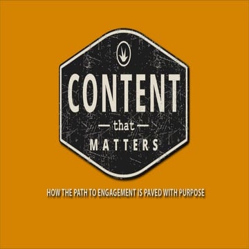 Content That Matters: How the Path to Engagement is Paved with Purpose