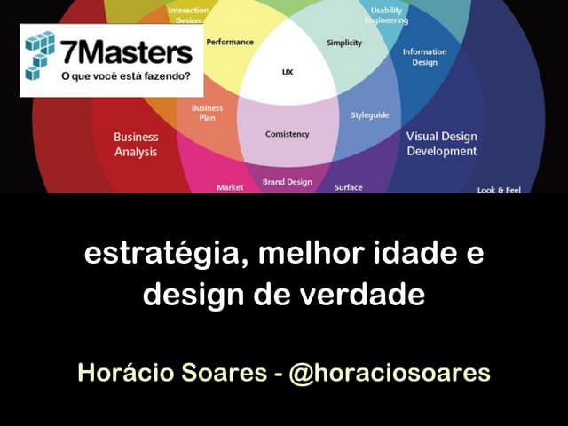 Ux 7Masters - Estratégia, melhor idade e design de verdade
