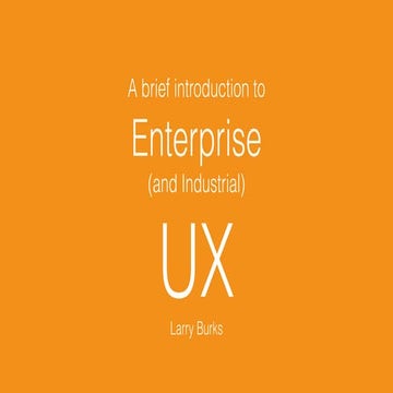 A brief introduction to Enterprise and Industrial UX