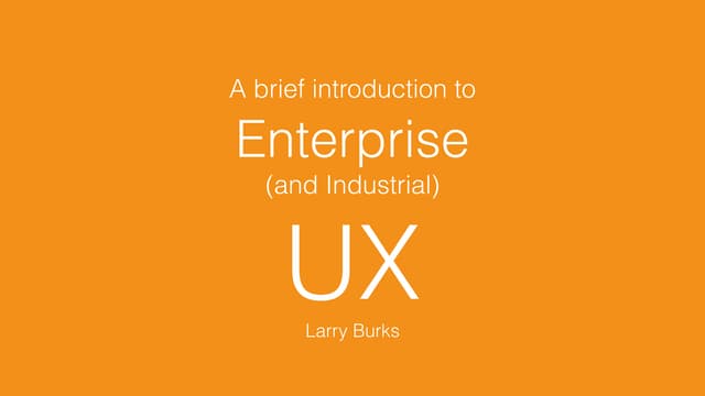 A brief introduction to Enterprise and Industrial UX