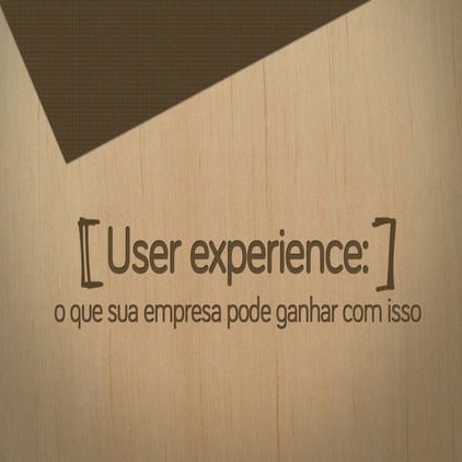 User Experience: O que sua empresa pode ganhar com isso