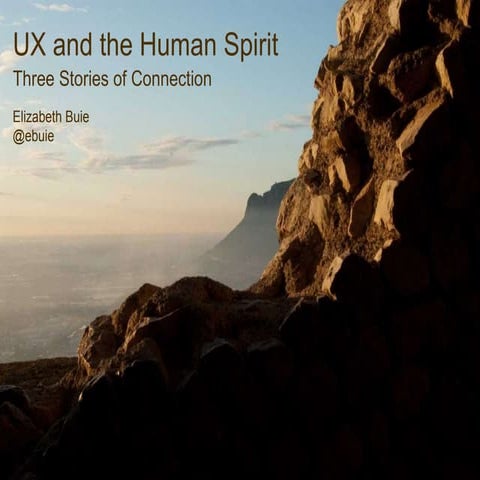 User Experience and the Human Spirit: Three Stories of Connection