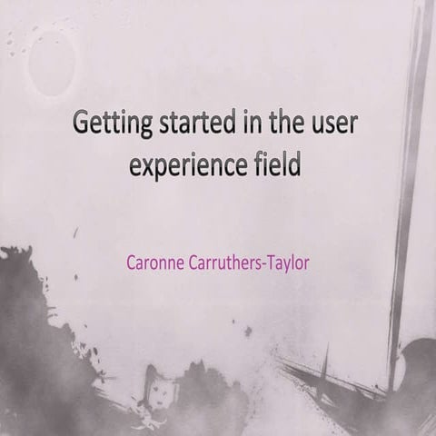 Getting Started In The User Experience Field (UX Australia conference)