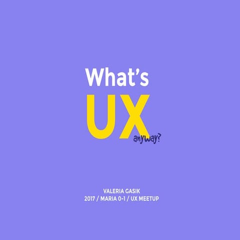What's UX anyway?