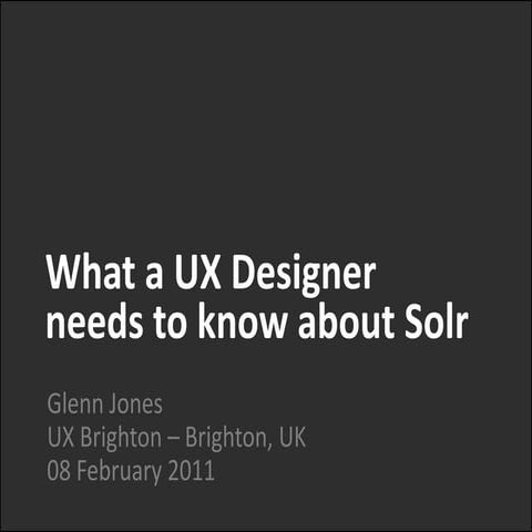 What a UX Designer  needs to know about Solr