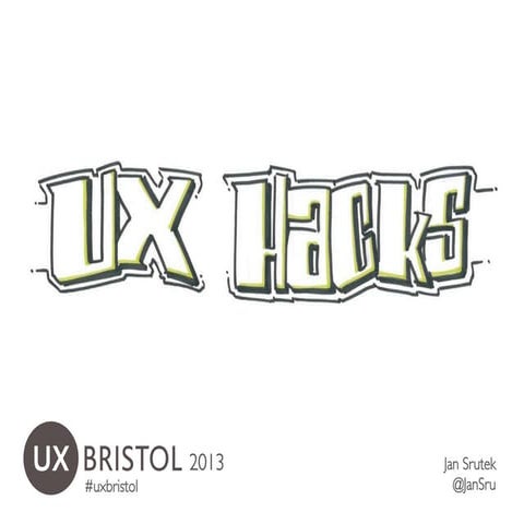 UX Hacks - from UX Bristol 2013