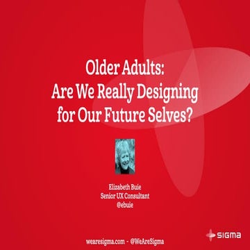 Older Adults: Are we really designing for our future selves? 