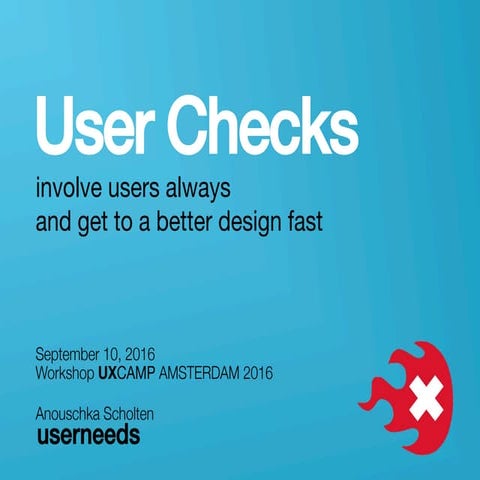 Involve users always and get a better design fast - User Checks