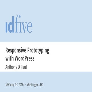 Responsive Prototyping with WordPress - UXCamp DC 2016