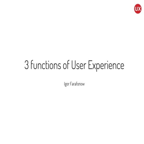 Effectively Improving Touchpoints - 3 functions of User Experience - Igor Far...