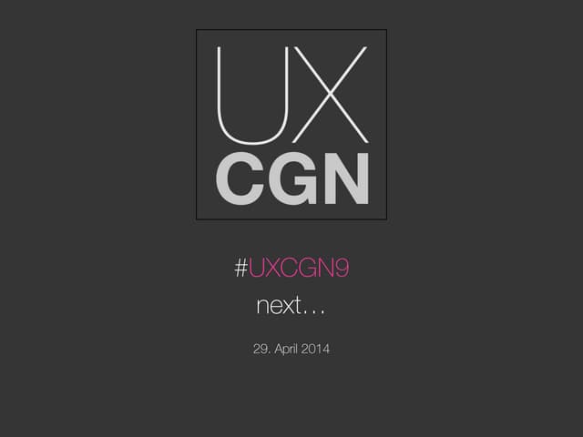 #UXCGN9 – next…