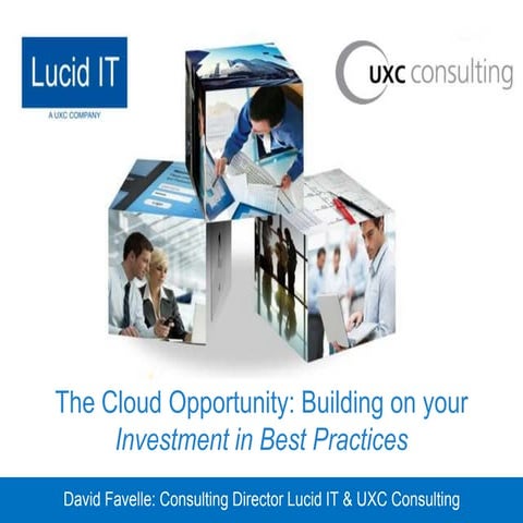 Lucid IT & UXC Consulting: The Cloud Opportunity: Building on Your Investment...
