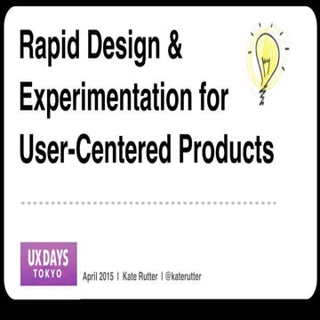 Rapid Design & Experimentation for User-Centered Products :: UX Days Tokyo [A...