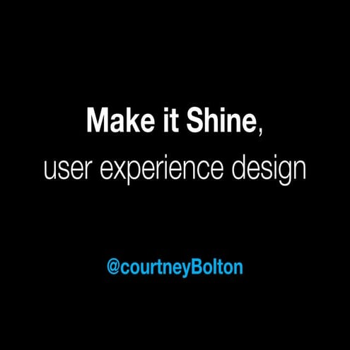 Make it Shine, User Experience Design