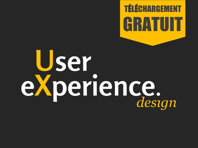 Ux design. Quoi, Comment, Pourquoi....