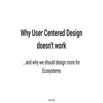 Why User Centered Design doesn't work (anymore)