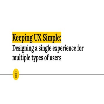 Designing a Single Experience for Different Users