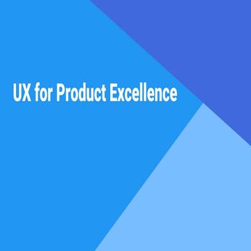 UX for Product Excellence