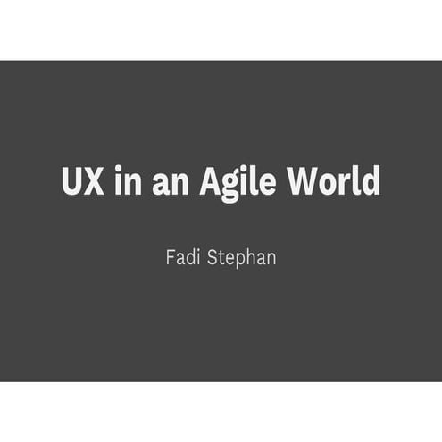 UX in an Agile World -   Scrum Gathering