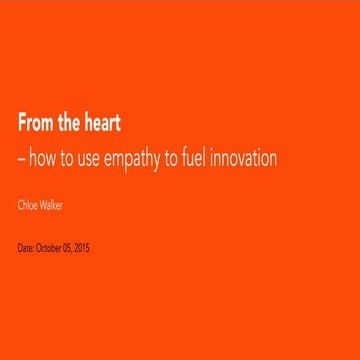 Ux india - From the Heart: Using empathy to fuel Innovation