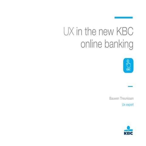 UX in the new KBC banking- Bauwen Theunissen e Kevin Smets