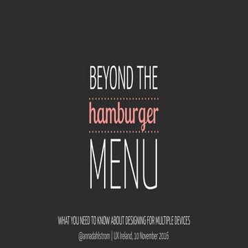 Beyond The Hamburger Menu, UX Ireland, 10 Nov 2016