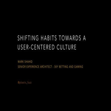 Shifting Habits Towards a User-Centered Culture