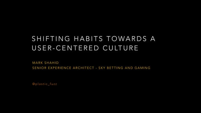 Shifting Habits Towards a User-Centered Culture