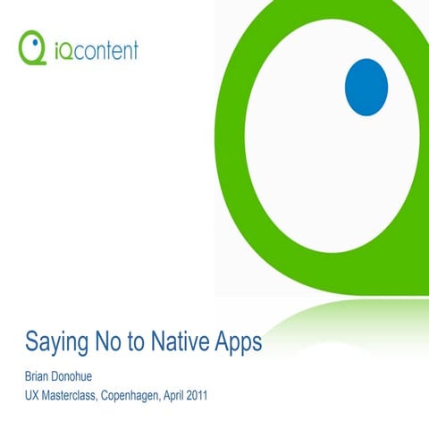 Saying no to native apps - UX Masterclass Copenhagen