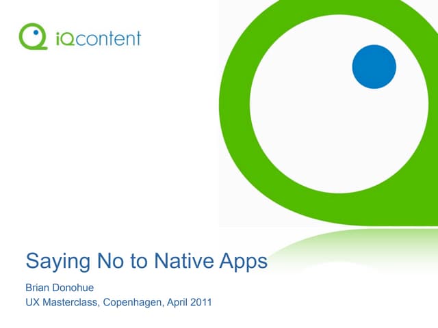 Saying no to native apps - UX Masterclass Copenhagen