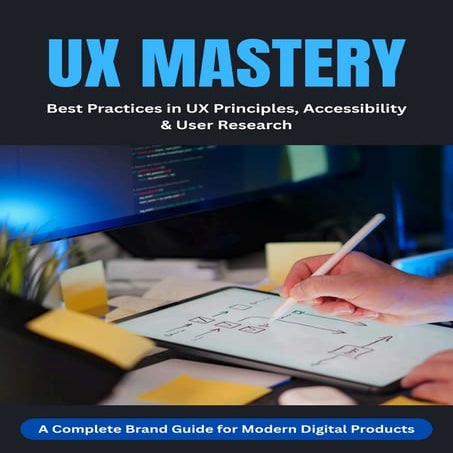 Comprehensive Guide to UX Principles, Accessibility, and User Research ...