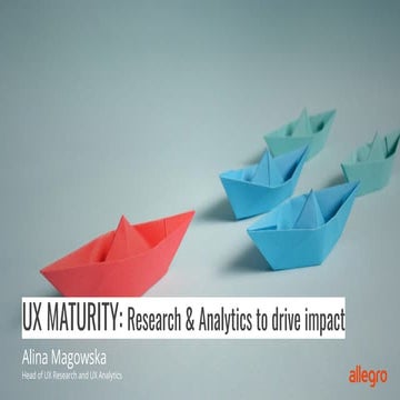 UX Maturity: Research and Analytics to drive an impact